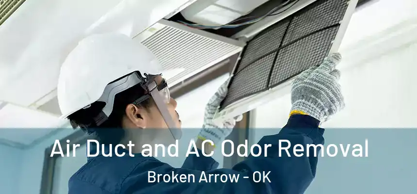  Air Duct and AC Odor Removal Broken Arrow - OK