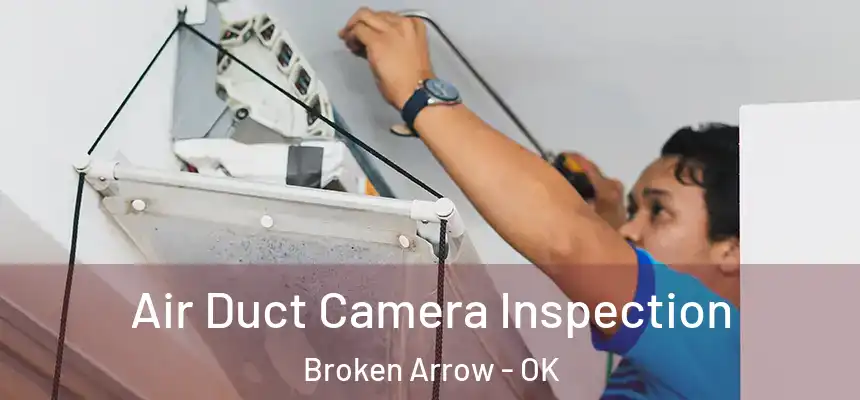  Air Duct Camera Inspection Broken Arrow - OK