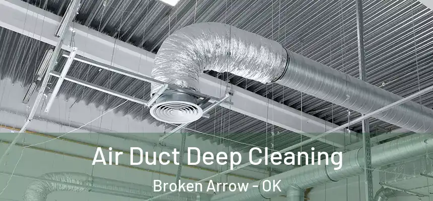  Air Duct Deep Cleaning Broken Arrow - OK