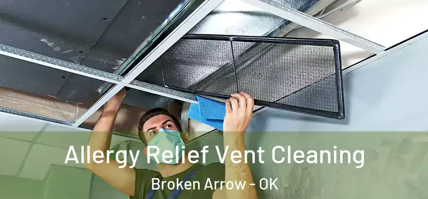  Allergy Relief Vent Cleaning Broken Arrow - OK