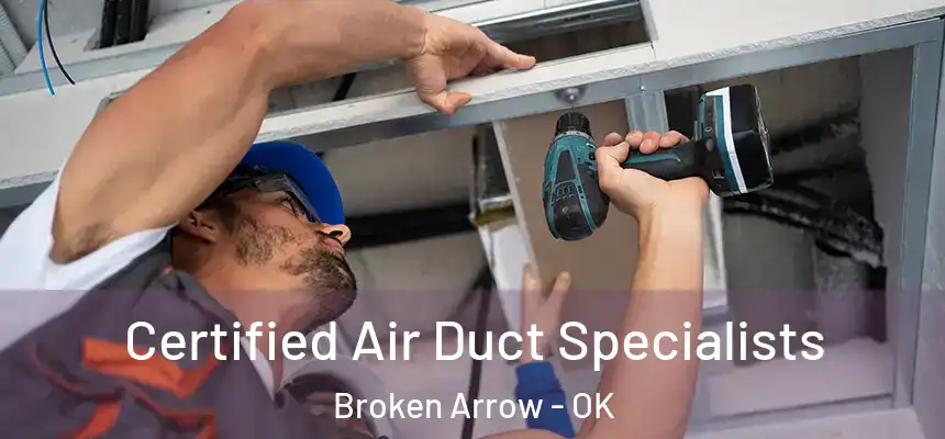  Certified Air Duct Specialists Broken Arrow - OK