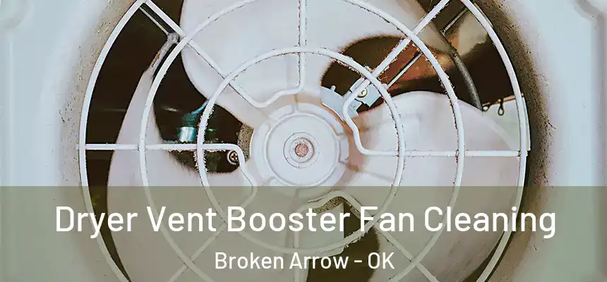 Dryer Vent Booster Fan Cleaning Broken Arrow - OK