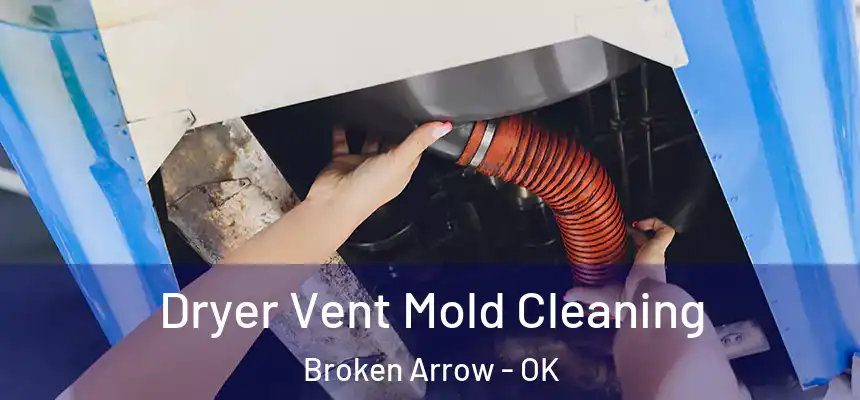  Dryer Vent Mold Cleaning Broken Arrow - OK