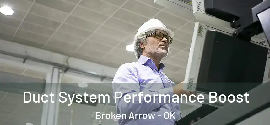  Duct System Performance Boost Broken Arrow - OK