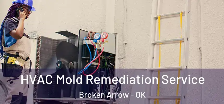  HVAC Mold Remediation Service Broken Arrow - OK