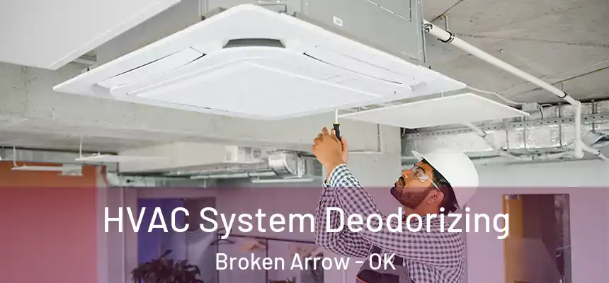  HVAC System Deodorizing Broken Arrow - OK