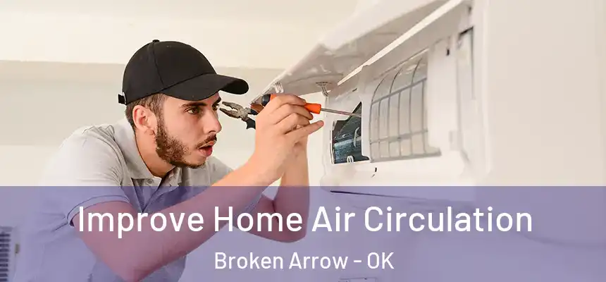  Improve Home Air Circulation Broken Arrow - OK