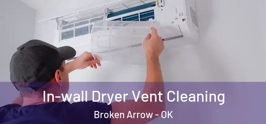  In-wall Dryer Vent Cleaning Broken Arrow - OK