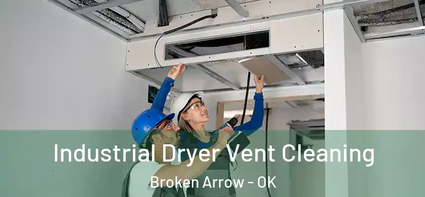  Industrial Dryer Vent Cleaning Broken Arrow - OK