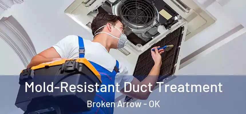  Mold-Resistant Duct Treatment Broken Arrow - OK