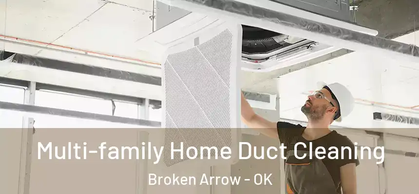  Multi-family Home Duct Cleaning Broken Arrow - OK