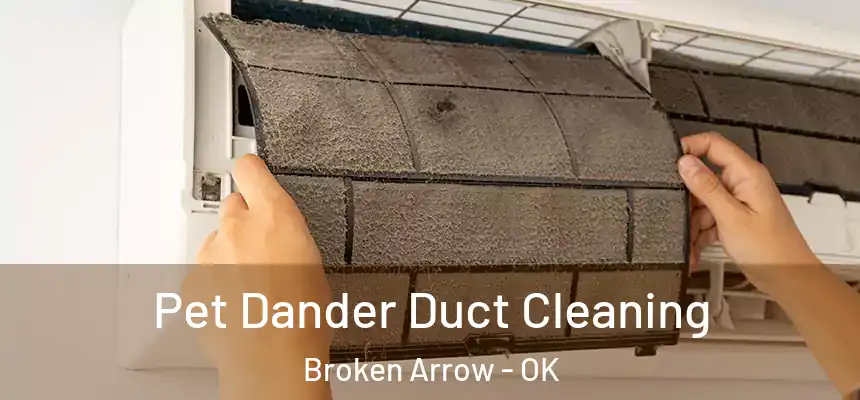  Pet Dander Duct Cleaning Broken Arrow - OK