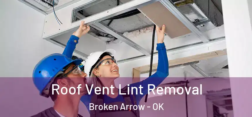  Roof Vent Lint Removal Broken Arrow - OK