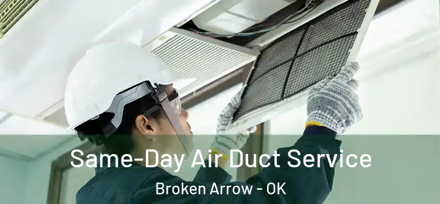 Same-Day Air Duct Service Broken Arrow - OK
