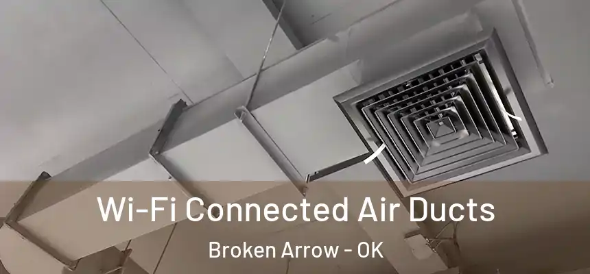 Wi-Fi Connected Air Ducts Broken Arrow - OK